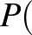 $\displaystyle P($