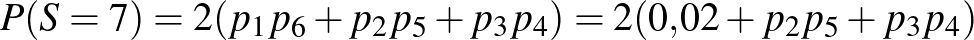 $\displaystyle P(S=7)=2(p_1p_6+p_2p_5+p_3p_4)=2(0{,}02+p_2p_5+p_3p_4)
$