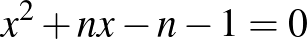 $x^2+nx-n-1=0$