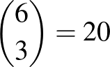 $\binom{6}{3}=20$