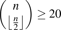 $\binom{n}{\left\lfloor \frac{n}{2}\right\rfloor}\ge 20$