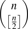 $\displaystyle \binom{n}{\left[\frac{n}{2}\right]}
$