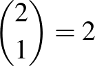 $\binom{2}{1}=2$