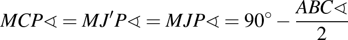 $MCP\sphericalangle = MJ'P\sphericalangle = MJP\sphericalangle = 90^\circ - \frac{ABC\sphericalangle}{2}$