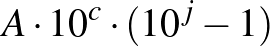 $\displaystyle A\cdot 10^c\cdot (10^j-1)
$