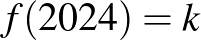 $f(2024)=k$