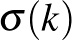 $\sigma(k)$