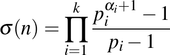 $\sigma (n) = \prod_{i=1}^k \frac{p_i^{\alpha_i+1}-1}{p_i-1}$