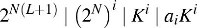 $2^{N(L+1)} \mid \left(2^{N}\right)^i \mid K^i \mid a_iK^i$