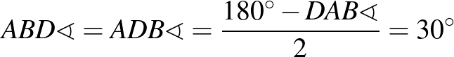 $ABD\sphericalangle=ADB\sphericalangle=\frac{180^{\circ}-DAB\sphericalangle}{2}=30^{\circ}$