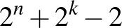 $2^n+2^k-2$