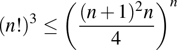 $(n!)^3 \le \left(\frac{(n+1)^2 n}{4}\right)^{n}$