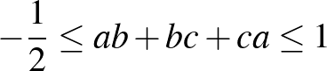 $-\frac{1}{2}\le ab+bc+ca\le 1$