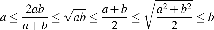 $a\le \frac{2ab}{a+b} \le \sqrt{ab} \le \frac{a+b}{2} \le \sqrt{\frac{a^2+b^2 }{2}}\le b$