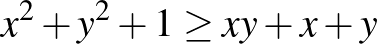 $x^2+y^2+1\ge xy+x+y$