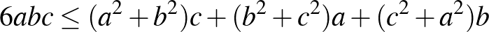 $6abc\le (a^2+b^2)c+(b^2+c^2)a+(c^2+a^2)b$