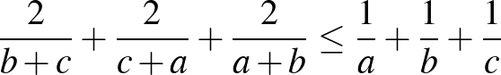 $\frac{2}{b+c}+\frac{2}{c+a}+\frac{2}{a+b} \le \frac{1}{a}+\frac{1}{b}+\frac{1}{c}$