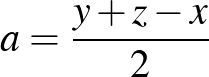 $a=\frac{y+z-x}{2}$