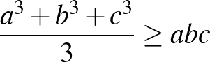 $\frac{a^3+b^3+c^3}{3} \ge abc$