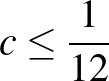 $c \le \frac{1}{12}$