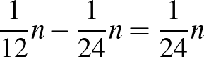 $\frac{1}{12}n-\frac{1}{24}n=\frac{1}{24}n$