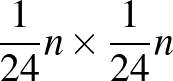 $\frac{1}{24}n \times \frac{1}{24}n$