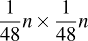 $\frac{1}{48}n \times \frac{1}{48}n$