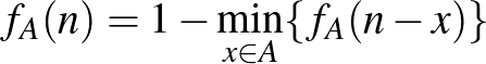 $\displaystyle f_A(n)=1-\min\limits_{x\in A} \{f_A(n-x)\}
$