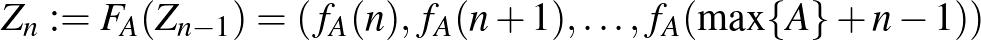 $Z_n:=F_A(Z_{n-1})=(f_A(n),f_A(n+1),\dots ,f_A(\max\{A\}+n-1))$