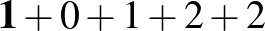 $\displaystyle \mathbf{1}+0+1+2+2$