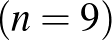 $\displaystyle (n=9)$