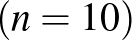 $\displaystyle (n=10)$