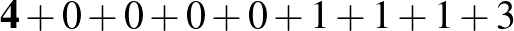 $\displaystyle \mathbf{4}+0+0+0+0+1+1+1+3$