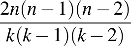 $\frac{2n(n-1)(n-2)}{k(k-1)(k-2)}$