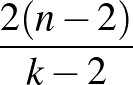 $\frac{2(n-2)}{k-2}$