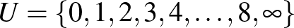 $U=\{0,1,2,3,4,\dots,8,\infty\}$