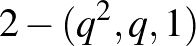 $2-(q^2,q,1)$