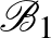 $\displaystyle \mathcal{B}_1$