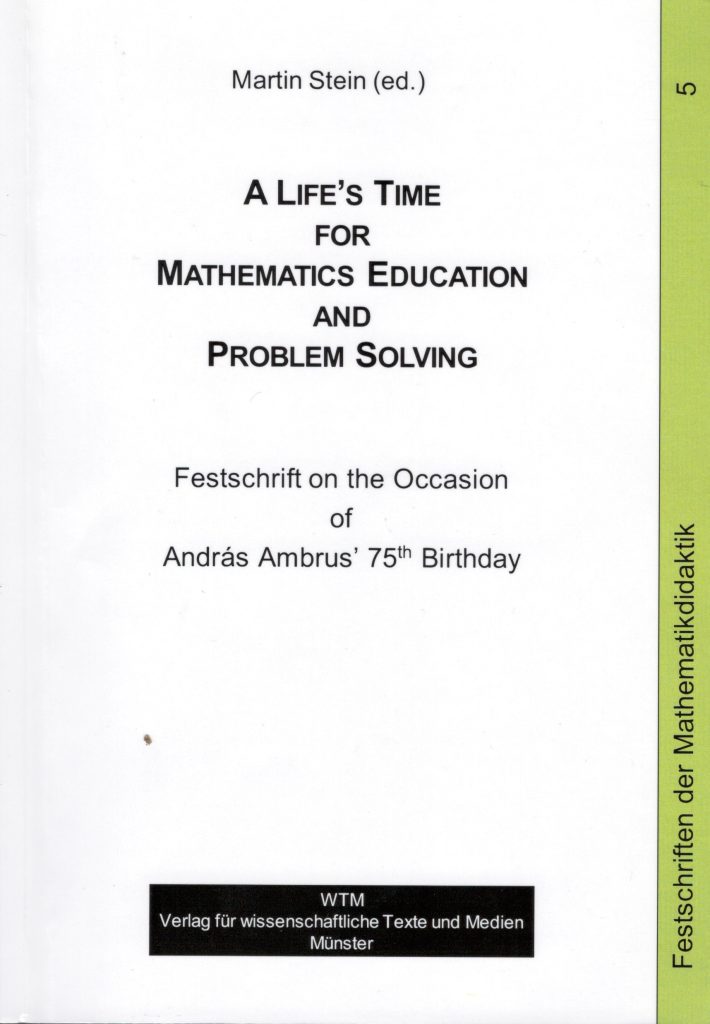 A Life’s Time for Mathematics Education and Problem Solving 1 Ambrus Festschrift
